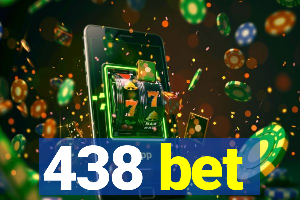 438 bet